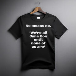I am Jane Doe T-Shirt, No Means No