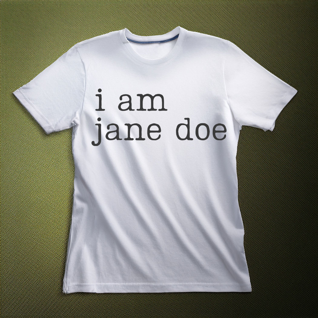 I am jane doe T-Shirt Womens Rights Activist Shirt