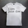 I am jane doe T-Shirt Womens Rights Activist Shirt