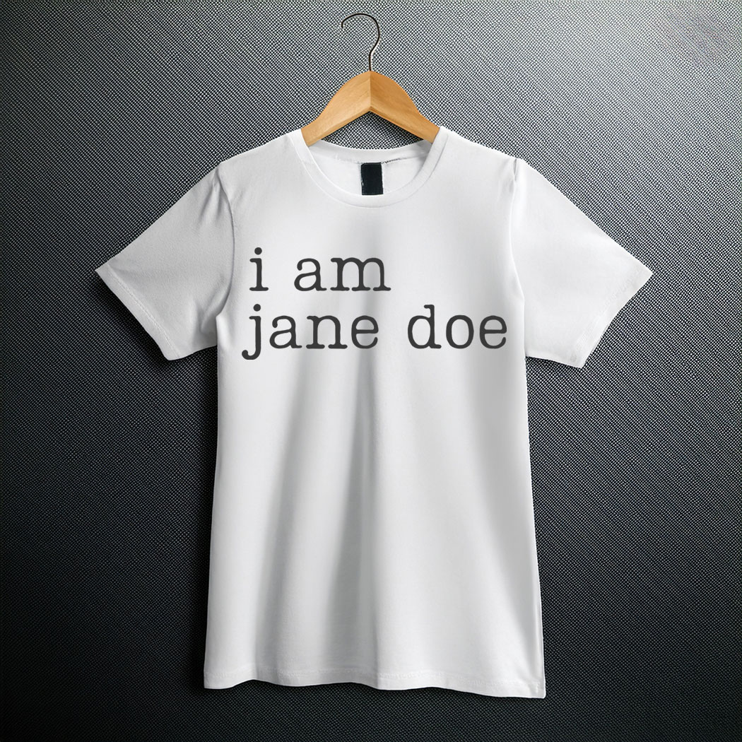 I am jane doe T-Shirt Womens Rights Activist Shirt