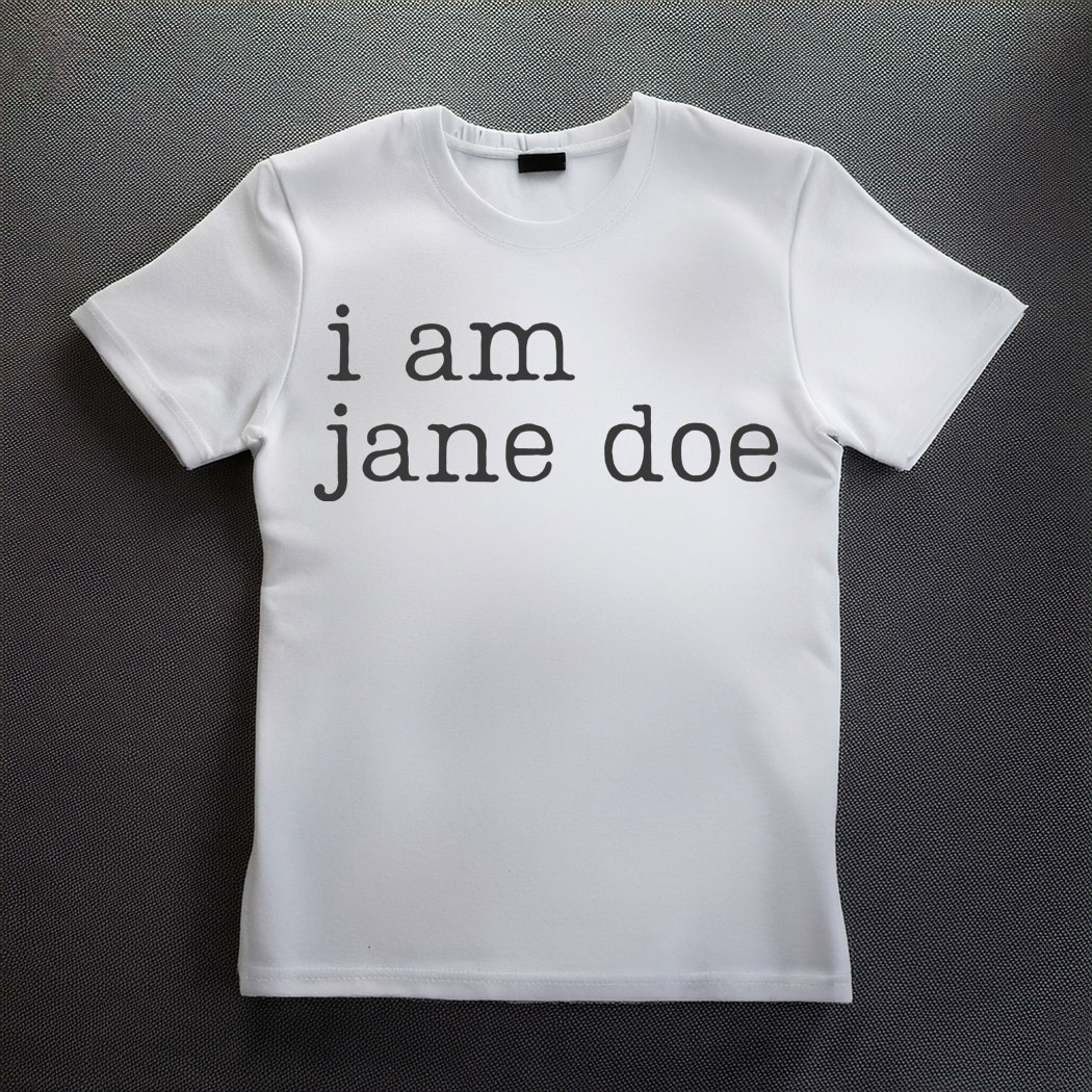 I am jane doe T-Shirt Womens Rights Activist Shirt