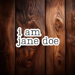 I am jane doe Womens Rights Activist Sticker