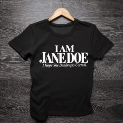 Jane Doe I Hope She Bankrupts Cornell T-Shirt