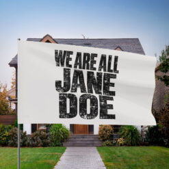 We Are All Jane Doe Believe Women Flag